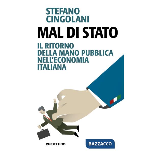 Mal di Stato. Il ritorno della mano pubblica nell'economia italiana