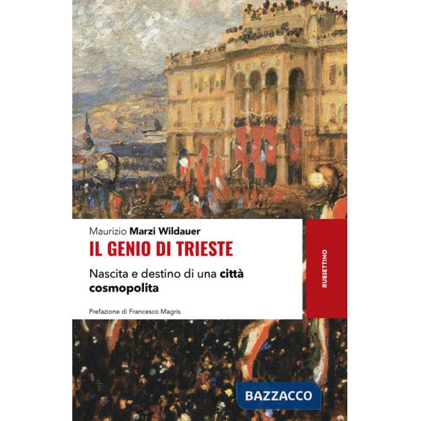 Genio di Trieste. Nascita e destino di una città cosmopolita (Il)