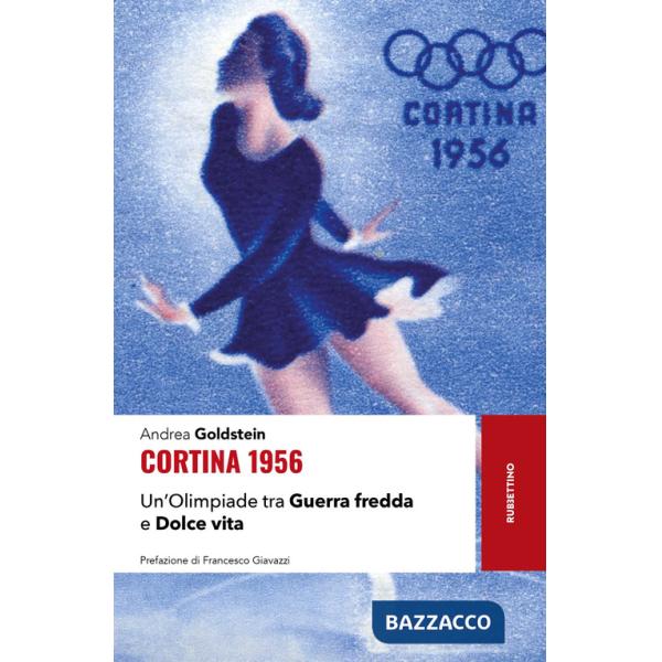 Cortina 1956. Un'Olimpiade tra Guerra fredda e Dolce vita
