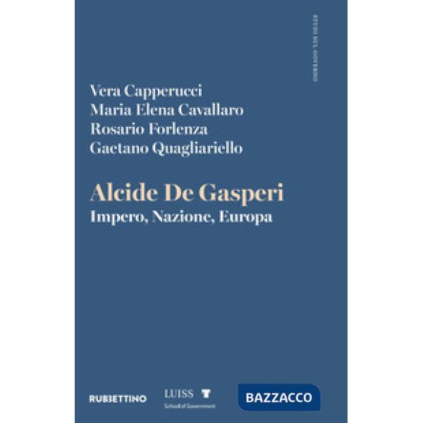 Alcide De Gasperi. Impero, Nazione, Europa