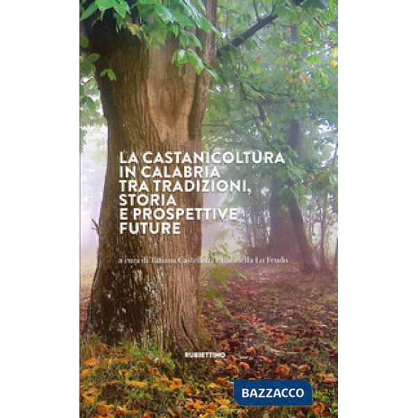 Castanicoltura in Calabria tra tradizioni, storia e prospettive future (La)
