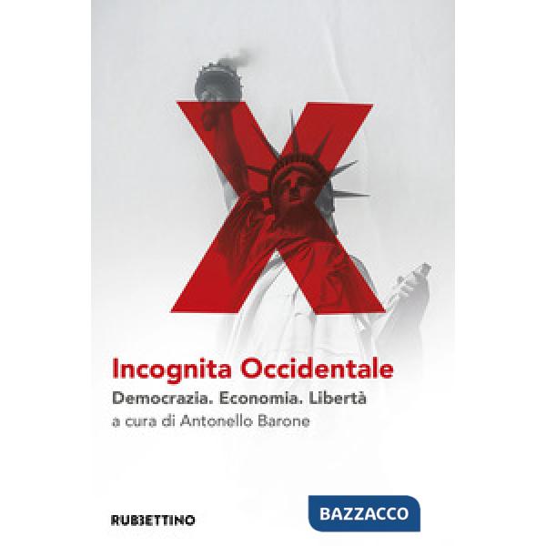 Incognita occidentale. Democrazia. Economia. Libertà