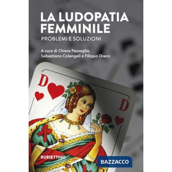 Ludopatia femminile. Problemi e soluzioni (La)