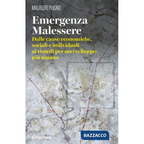 Emergenza malessere. Dalle cause economiche, sociali e individuali ai rimedi per uno sviluppo più umano