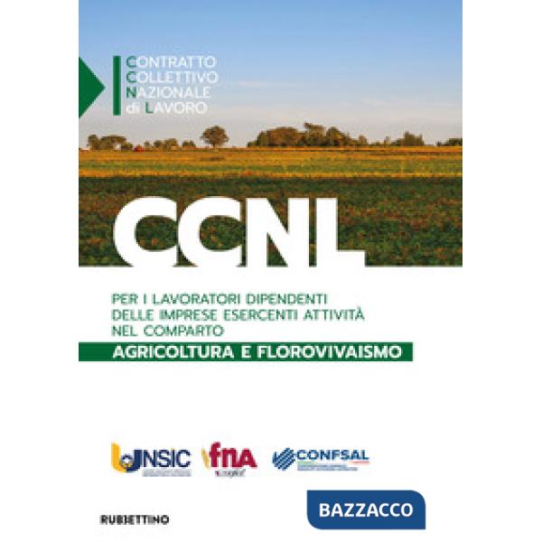 CCNL per i lavoratori dipendenti delle imprese esercenti attività nel comparto dell'agricoltura e del florovivaismo