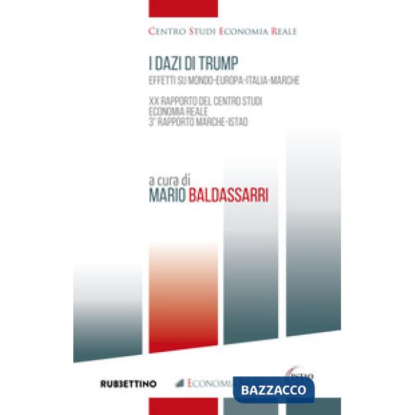 Dazi di Trump. Effetti su Mondo-Europa-Italia-Marche. XX Rapporto del Centro Studi Economia Reale. 3° Rapporto Marche-ISTAO (I)