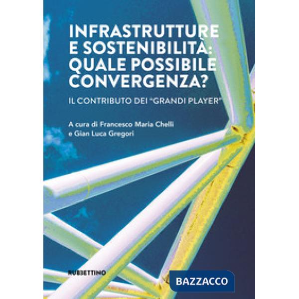 Infrastrutture e sostenibilità: quale possibile convergenza? Il contributo dei «grandi player»