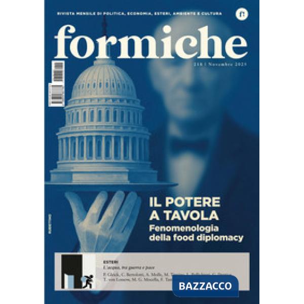 Formiche (2025). Vol. 218: Il potere a tavola. Fenomenologia della food diplomacy