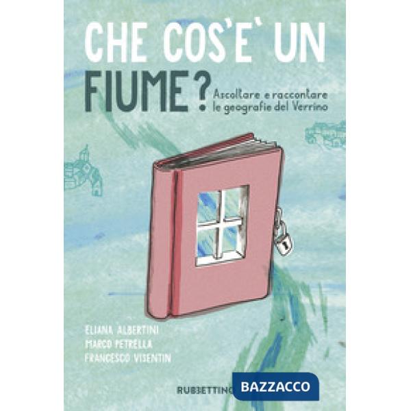 Che cos'è un fiume? Ascoltare e raccontare le geografie del Verrino