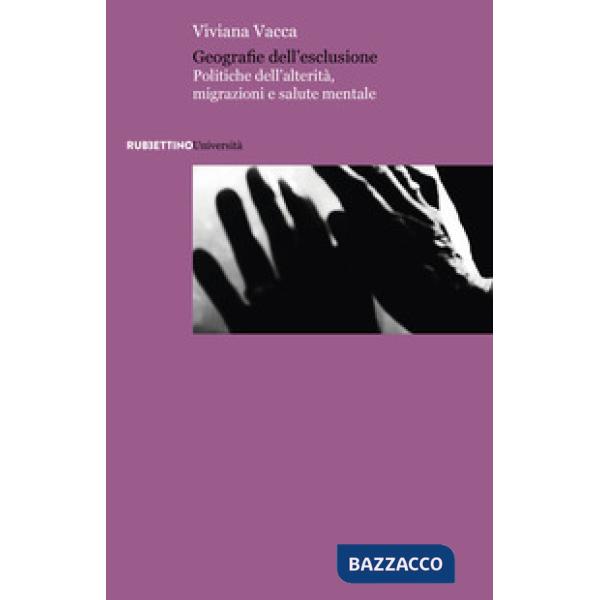 Geografie dell'esclusione. Politiche dell'alterità, migrazioni e salute mentale