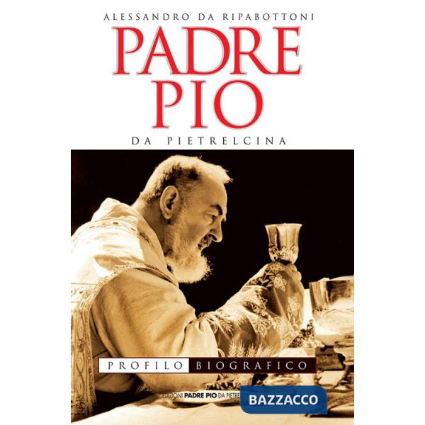 Padre Pio da Pietrelcina. Profilo biografico