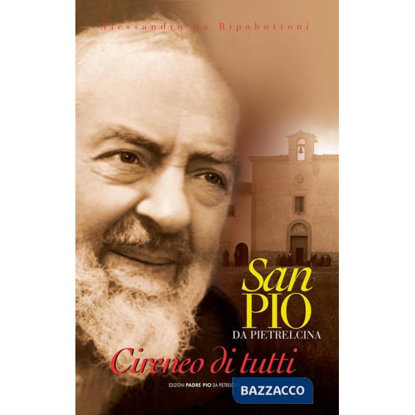 Padre Pio da Pietrelcina. Il cireneo di tutti