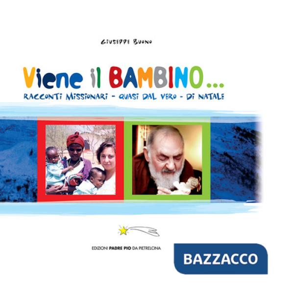 Viene il bambino... Racconti missionari, quasi dal vero, di Natale