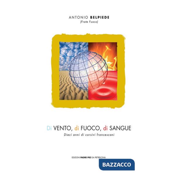 Di vento, di fuoco, di sangue. Dieci anni di corsivi francescani
