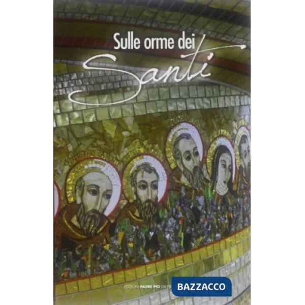 Sulle orme dei santi. Santorale cappuccino