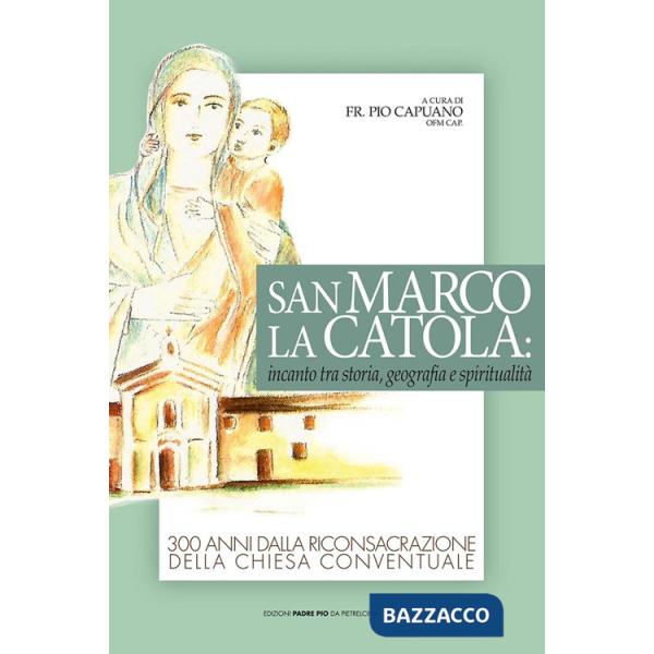 San Marco La Catola: incanto tra storia, geografia e spiritualità
