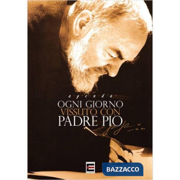 Ogni giorno vissuto con Padre Pio. Agenda