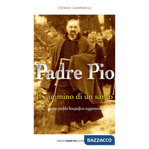 Padre Pio. Il cammino di un santo