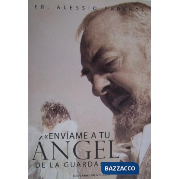 «Envìame a tu Ángel de la Guarda». Ediz. illustrata