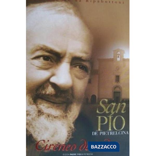 San Pío de Pietrelcina. Cireneo de todos. Ediz. illustrata