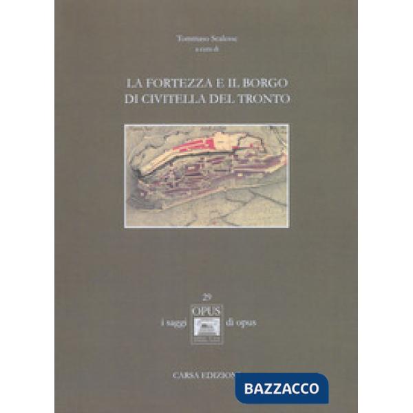 Fortezza e il borgo di Civitella del Tronto. Ediz. a colori (La)
