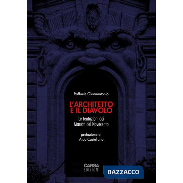 Architetto e il diavolo. Le tentazioni dei maestri del Novecento (L')