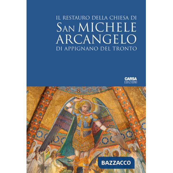 Restauro della Chiesa di San Michele Arcangelo di Appignano del Tronto. Ediz. italiana e inglese (Il)