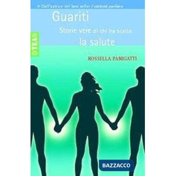 Guariti. Storie vere di chi ha scelto la salute