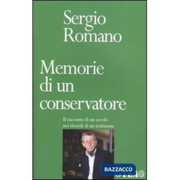 Memorie di un conservatore. Il racconto di un secolo nei ricordi di un testimone