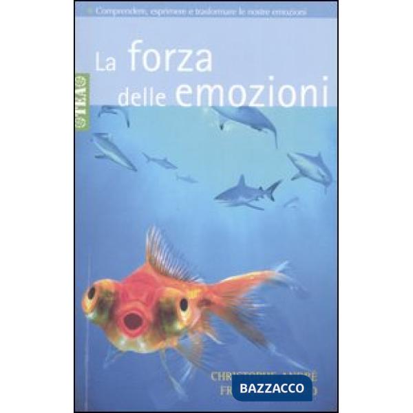 Forza delle emozioni. Amore, collera, gioia, paura, invidia (La)