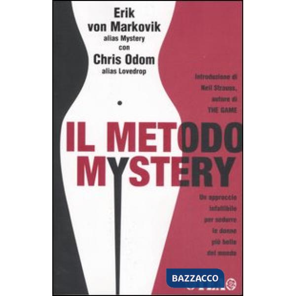 Metodo Mystery. Un approccio infallibile per sedurre le donne più belle del mondo (Il)