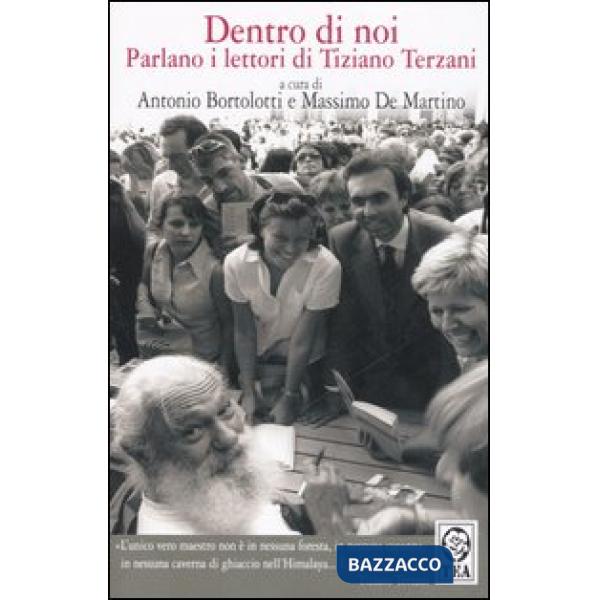 Dentro di noi. Parlano i lettori di Tiziano Terzani