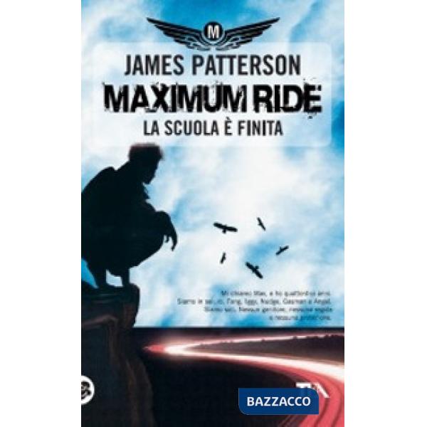 Scuola è finita. Maximum Ride (La)