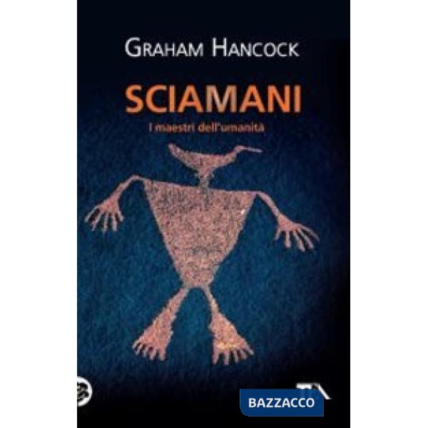 Sciamani. I maestri dell'umanità
