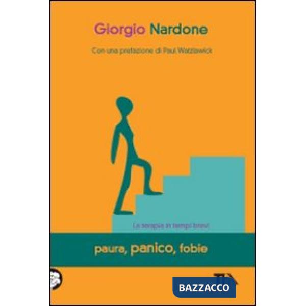 Paura, panico, fobie. La terapia in tempi brevi