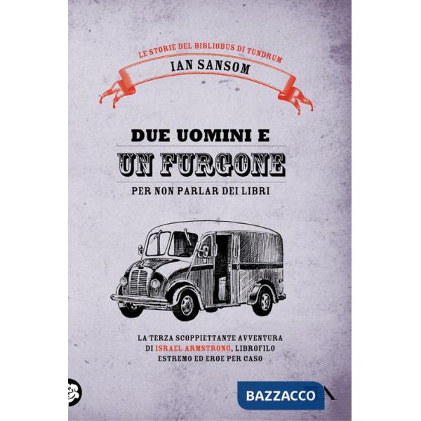 Due uomini e un furgone (per non parlar dei libri). Le storie del Bibliobus di Tundrum