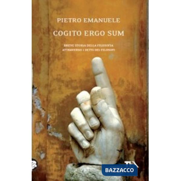 Cogito ergo sum. Breve storia della filosofia attraverso i detti dei filosofi