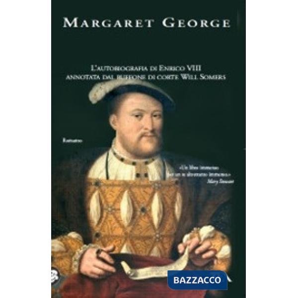 Re e il suo giullare. L'autobiografia di Enrico VIII annotata dal buffone di corte Will Somers (Il)