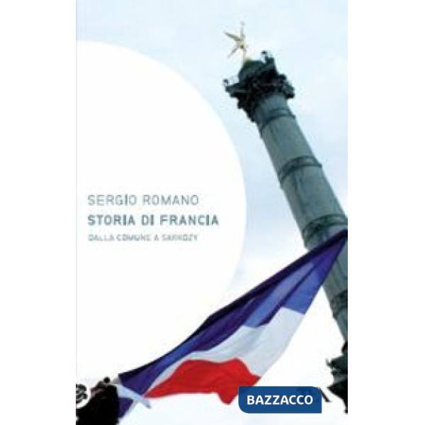 Storia di Francia. Dalla Comune a Sarkozy