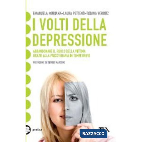 Volti della depressione. Abbandonare il ruolo della vittima grazie alla psicoterapia in tempi brevi (I)