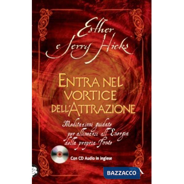 Entra nel vortice dell'attrazione. Meditazioni guidate per allinearsi all'energia della propria fonte. Con CD Audio