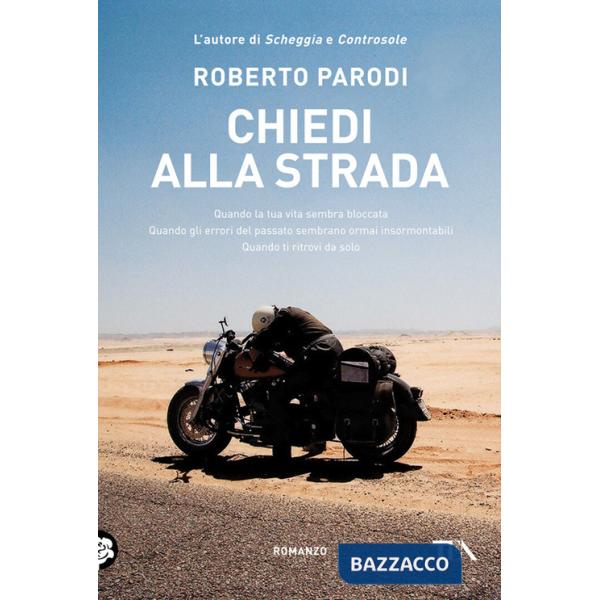 Chiedi alla strada. Quando la tua vita sembra bloccata. Quando gli errori del passato sembrano ormai insormontabili. Quando ti r