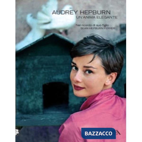 Audrey Hepburn. Un'anima elegante