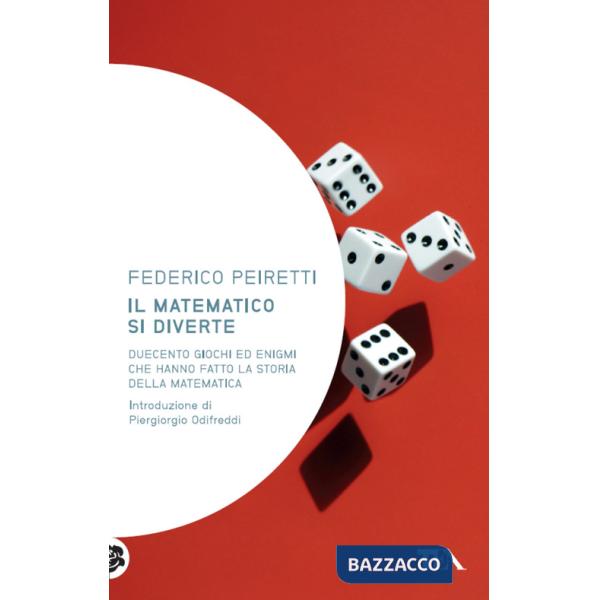 Matematico si diverte. Duecento giochi ed enigmi che hanno fatto la storia della matematica (Il)