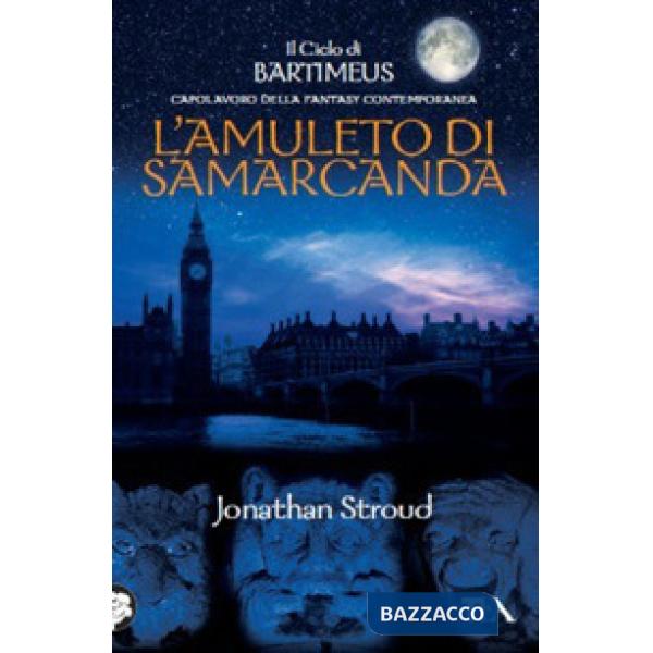 Amuleto di Samarcanda. Il ciclo di Bartimeus (L'). Vol. 1