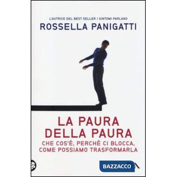 Paura della paura. Che cos'è, perché ci blocca, come possiamo trasformarla (La)