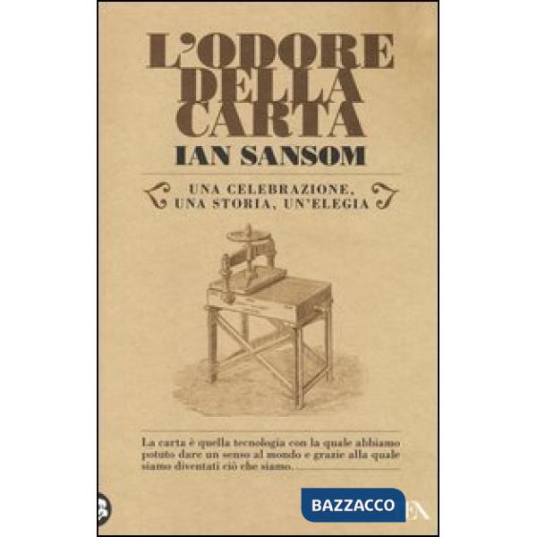 Odore della carta. Una celebrazione, una storia, una elegia (L')