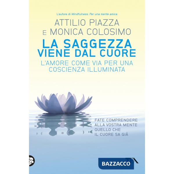 Saggezza viene dal cuore. L'amore come via per una coscienza illimitata (La)