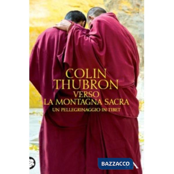 Verso la montagna sacra. Un pellegrinaggio in Tibet