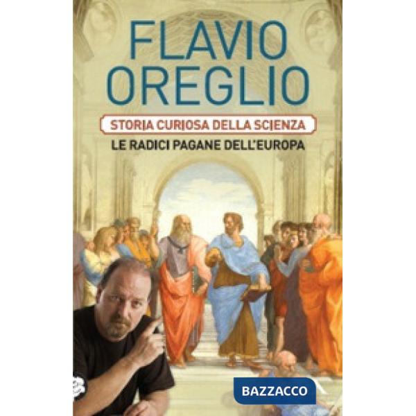 Storia curiosa della scienza. Le radici pagane dell'Europa